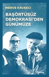 Başörtüsüz Demokrasi`den Günümüze Ciltli - 1