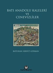 Batı Anadolu Kaleleri ve Cenevizliler - 1