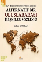 Batı Hegemonyasının Ötesine Geçmek - Alternatif Bir Uluslararası İlişkiler Sözlüğü - Kriter Yayınları
