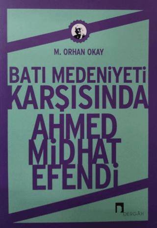 Batı Medeniyeti Karşısında Ahmed Midhat Efendi - 1