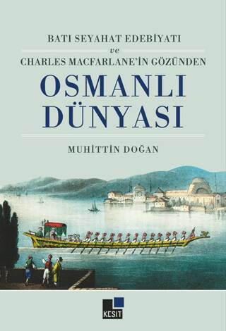 Batı Seyahat Edebiyatı ve Charles Macfarlane’in Gözünden Osmanlı Dünyası - 1