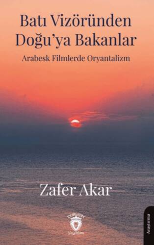 Batı Vizöründen Doğu’ya Bakanlar Arabesk Filmlerde Oryantalizm - 1