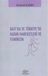 Batı`da ve Türkiye`de Kadın Hareketleri ve Feminizm - 1