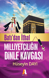 Batı`dan İthal Milliyetçiliğin Dinle Kavgası - 1