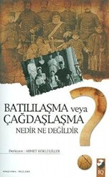 Batılılaşma veya Çağdaşlaşma Nedir Ne Değildir? - 1