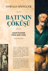 Batı’nın Çöküşü Akşam Ülkesinin Yokuş Aşağı Gidişi - Ketebe Yayınları