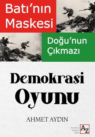 Batı`nın Maskesi Doğu`nun Çıkmazı Demokrasi Oyunu - 1