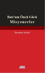 Batı’nın Öncü Gücü Misyonerler - 1