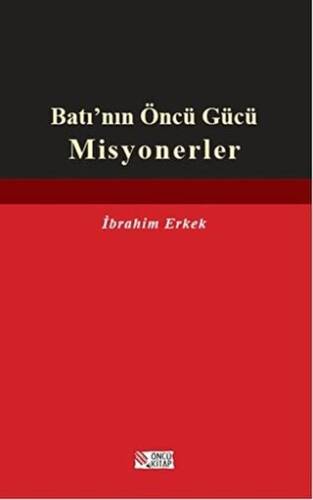 Batı’nın Öncü Gücü Misyonerler - 1