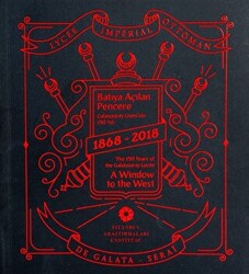 Batıya Açılan Pencere: Galatasaray Lisesi`nin 150 Yılı 1868-2018 - 1