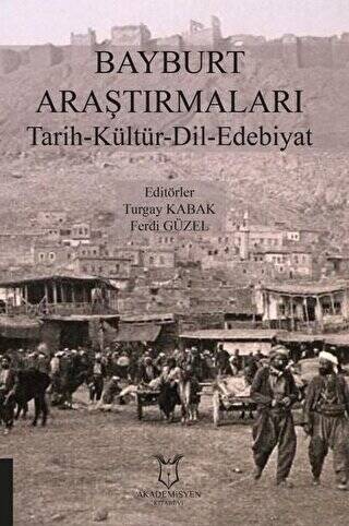 Bayburt Araştırmaları Tarih-Kültür-Dil-Edebiyat - 1