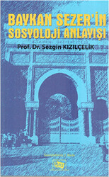 Baykan Sezer’in Sosyoloji Anlayışı - 1