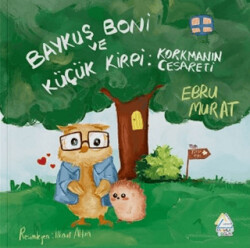 Baykuş Boni ve Küçük Kirpi: Korkmanın Cesareti - Mahlas Çocuk Yayınları