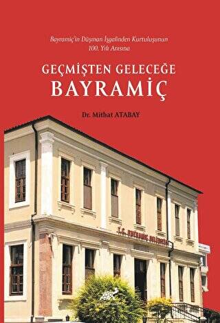 Bayramiç’in Düşman İşgalinden Kurtuluşunun 100. Yılı Anısına Geçmişten Geleceğe Bayramiç - 1