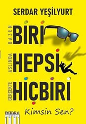 Bazen Biri Aslında Hepsi Gerçekte Hiçbiri - Kimsin Sen? - 1