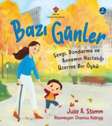 Bazı Günler - Sevgi, Dondurma ve Annemin Hastalığı Üzerine Bir Öykü - TÜBİTAK Yayınları