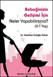 Bebeğinizin Gelişimi İçin Neler Yapabilirsiniz? - 1