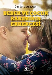 Bebek ve Çocuk Bakımının Erkekçesi - 1