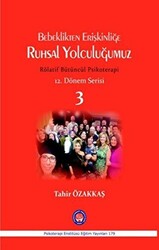 Bebeklikten Erişkinliğe Ruhsal Yolculuğumuz - 1