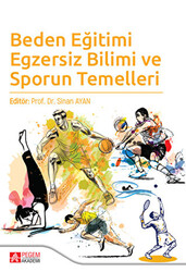 Beden Eğitimi Egzersiz Bilimi ve Sporun Temelleri - Pegem Akademi Yayıncılık