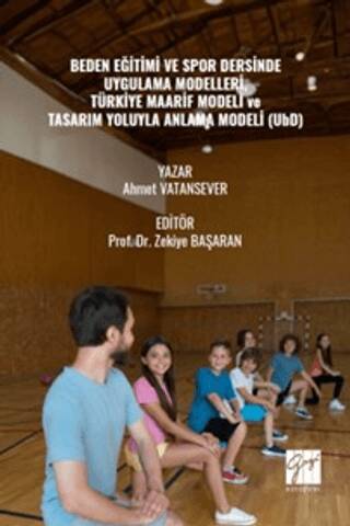 Beden Eğitimi ve Spor Dersinde Uygulama Modelleri, Türkiye Maarif Modeli ve Tasarım Yoluyla Anlama Modeli UbD - 1