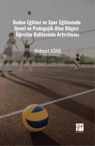 Beden Eğitimi Ve Spor Eğitiminde Genel Ve Pedagojik Alan Bilgisi: Öğretim Kalitesinin Artırılması - 1
