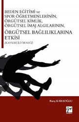 Beden Eğitimi ve Spor Öğretmenlerinin Örgütsel Kimlik, Örgütsel İmaj Algılarının, Örgütsel Bağlılıklarına Etkisi Kayseri İli Örneği - 1