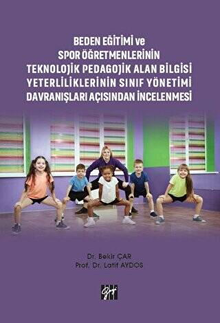 Beden Eğitimi ve Spor Öğretmenlerinin Teknolojik Pedagojik Alan Bilgisi Yeterliliklerinin Sınıf Yönetimi Davranışları Açısından İncelenmesi - 1