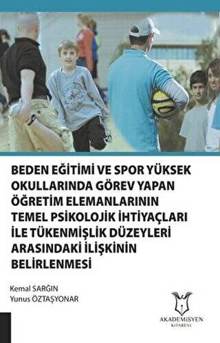 Beden Eğitimi ve Spor Yüksekokullarında Görev Yapan Öğretim Elemanlarının Temel Psikolojik İhtiyaçları ile Tükenmişlik Düzeyleri Arasındaki İlişkinin Belirlenmesi - 1