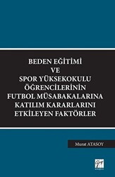 Beden Eğitimi ve Spor Yüksekokulu Öğrencilerinin Futbol Müsabakalarına Katılım Kararlarını Etkileyen Faktörler - Gazi Kitabevi