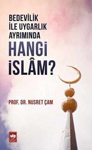 Bedevilik ile Uygarlık Ayrımında Hangi İslam? - 1