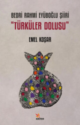 Bedri Rahmi Eyüboğlu Şiiri “Türküler Dolusu” - 1