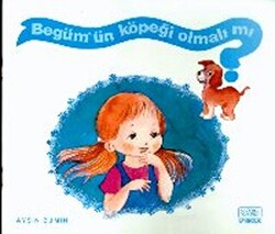 Begüm’ün Köpeği Olmalı mı? - 1