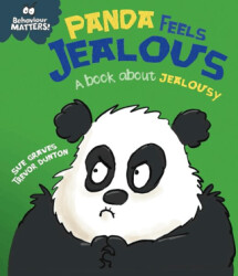 Behaviour Matters: Panda Feels Jealous - A Book About Jealousy - Franklin Watts