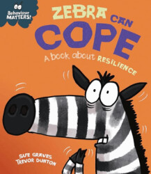 Behaviour Matters: Zebra Can Cope - A Book About Resilience - Franklin Watts