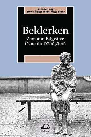 Beklerken - Zamanın Bilgisi ve Öznenin Dönüşümü - 1