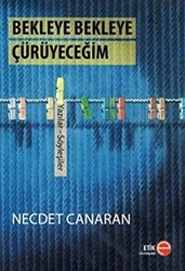 Bekleye Bekleye Çürüyeceğim - 1