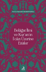 Belağat İlmi ve Kur`an`ın İ`cazı Üzerine Etütler - 1