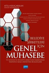 Belediye Şirketleri İçin Genel Muhasebe ve Sayıştay’ın Belediye Şirketleri Hakkındaki Tasnifli Mali Denetim Bulguları - Nobel Akademik Yayıncılık