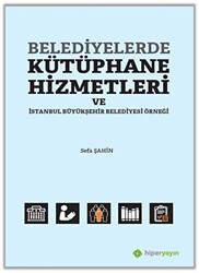 Belediyelerde Kütüphane Hizmetleri ve İstanbul Büyükşehir Belediyesi Örneği - 1