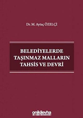 Belediyelerde Taşınmaz Malların Tahsis ve Devri - 1