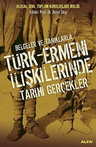 Belgeler ve Tanıklarla Türk-Ermeni İlişkilerinde Tarihi Gerçekler - 1