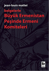 Belgelerle Büyük Ermenistan Peşinde Ermeni Komiteleri - 1