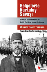 Belgelerle Kurtuluş Savaşı - Sarayın İdama Mahkum Ettiği Dahiliye Nazırı Anlatıyor - 1