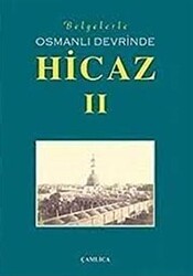 Belgelerle Osmanlı Devrinde Hicaz 2. Cilt - 1