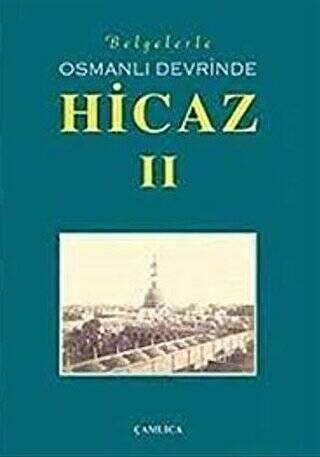 Belgelerle Osmanlı Devrinde Hicaz 2. Cilt - 1