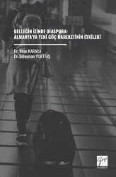 Belleğin İzinde Diaspora: Almanya’ya Yeni Göç Hareketinin Etkileri - Gazi Kitabevi