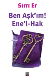 Ben Aşk`ım! - Ene`l-Hak - İleri Yayınları