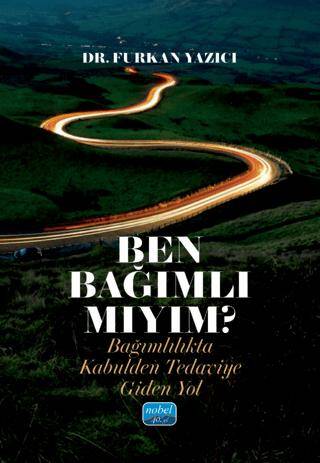 Ben Bağımlı Mıyım? Bağımlılıkta Kabulden Tedaviye Giden Yol - 1