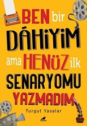 Ben Bir Dahiyim Ama Henüz İlk Senaryomu Yazmadım - 1